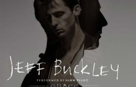 JEFF BUCKLEY a celebration of GRACE - performed by SLOW PILOT